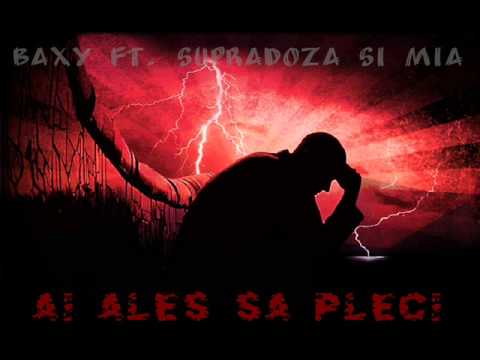 Baxy ft. SupraDoza si Mia - Ai ales sa pleci