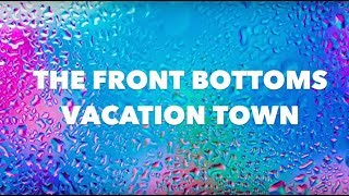 The Front Bottoms - Vacation Town // Lyrics