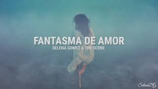 Selena Gomez &amp; The Scene - Fantasma de Amor Letra