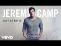 Jeremy Camp - Can't Be Moved (Audio) 