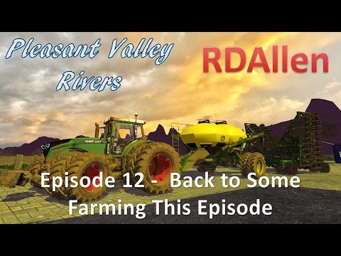 Farming Simulator 15 MP Pleasant Valley Rivers E12 - Back to Some Farming This Episode