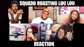 Squadd Roasting Lou Lou Reaction!