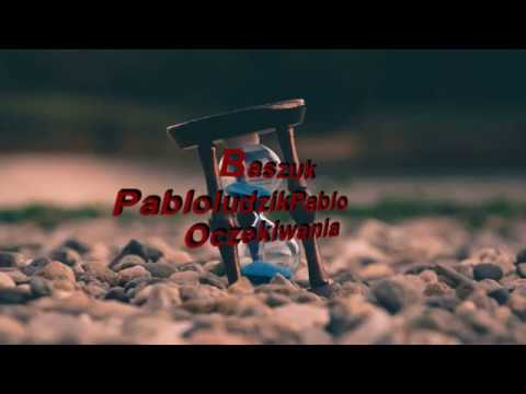 Baszuk x PabloludzikPablo - Oczekiwania
