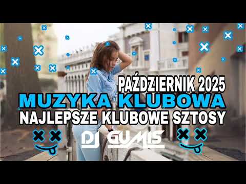 🤩 MUZYKA KLUBOWA🔥 NAJLEPSZE KLUBOWE SZTOSY 🥰 PAŹDZIERNIK 2025 🤩 DJ GumiŚ 🤩