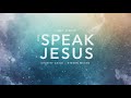 I Speak Jesus (Powerful Worship Lyric Video) | Charity Gayle ft. Steven Musso