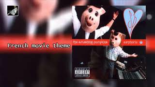 The smashing pumpkins - French movie theme - earphoria