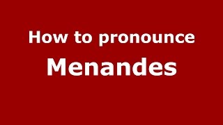 How to pronounce Menandes