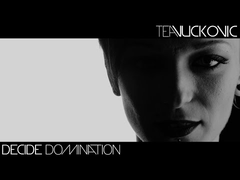 Tea Vuckovic - Decide Domination (Official Video)