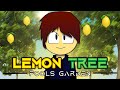 Lemon Tree By Fools Garden Animation