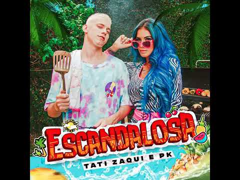 Tati Zaqui e PK - Escandalosa