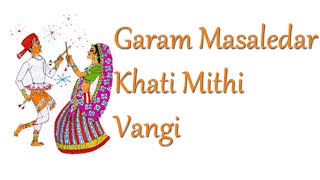 Garam Masaledar Khati Mithi Vangi Gujarati Dandiya