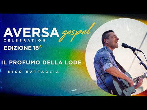 Il profumo della lode - Nico Battaglia - Live - Aversa Gospel Celebration - Subtitled - MC257