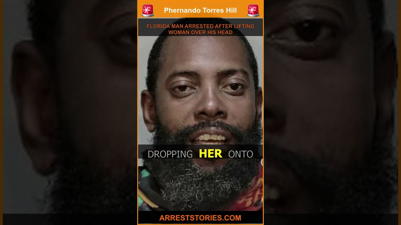 FLORIDA MAN ARRESTED AFTER LIFTING WOMAN OVER HIS HEAD