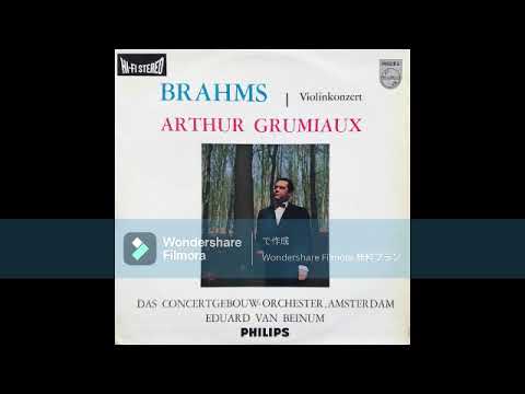 [High quality] J.Brahms - Violin Concerto Op. 77/ Arthur Grumiaux , Beinum & Concertgebouw Orchestra