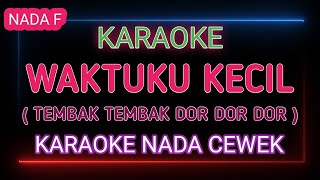 Download lagu WAKTUKU KECIL AKU GAK TAHU YANG MUNGIL MUNGIL - Karaoke Nada Cewek mp3