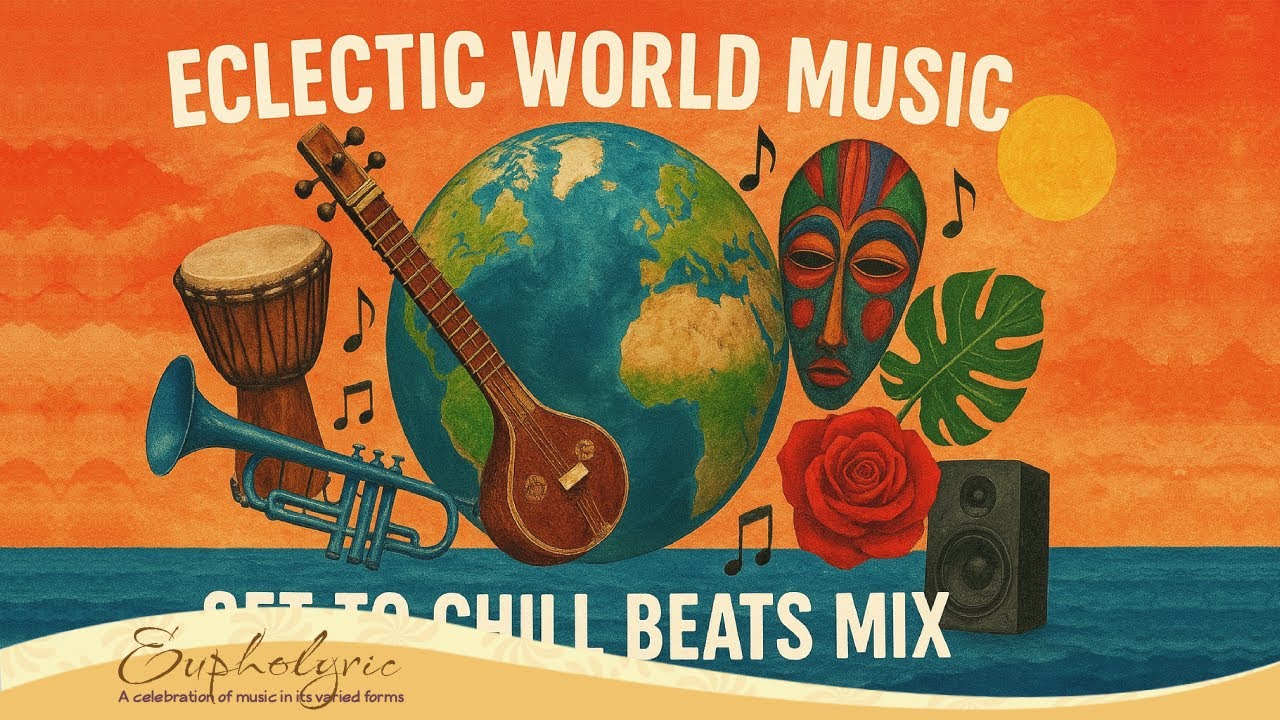 Eclectic World Music set to Chill Beats Mix