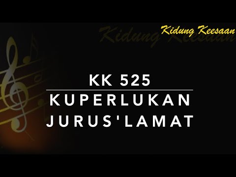 KK 525 Kuperlukan Jurus'lamat (I Must Have the Saviour with Me) - Kidung Keesaan