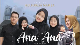 Download lagu ANA ANA (SABYAN) - COVER KELUARGA NAHLA mp3