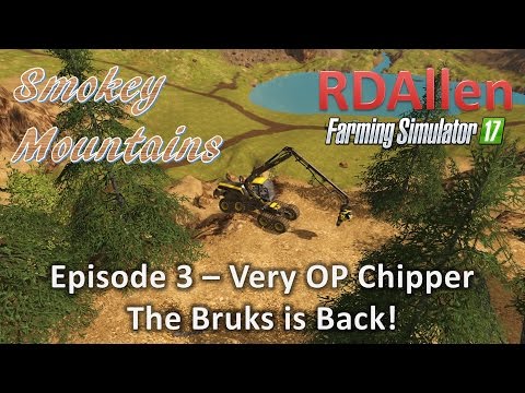 FS 17 MP Logging Smokey Mountains E3 - OP Chipper!  The Bruks is Back!