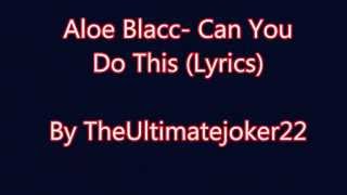 Aloe Blacc- Can you do this (*Lyrics*)