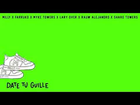 Milly x Farruko x Myke Towers x Lary Over x Rauw Alejandro x Sharo Towers - Date Tu Guille