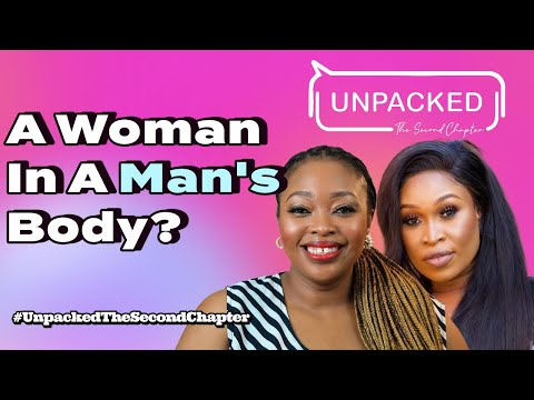 The Hidden Truths Of A Transgender Woman ￼| #UnpackedTheSecondChapter - EP 4