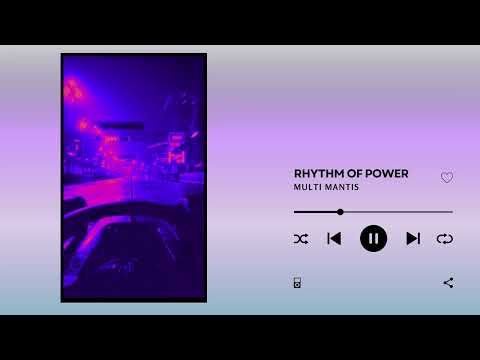 Rhythm of power  – Multi Mantis