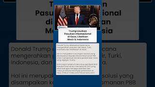 Trump Mendadak Bahas Pasukan Internasional untuk Gaza, Indonesia Termasuk Dipilih Jadi Kandidat