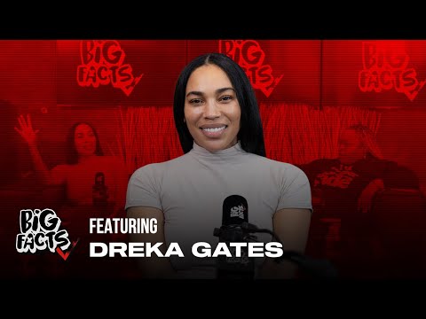 Dreka Gates On BIG FACTS Podcast!!!