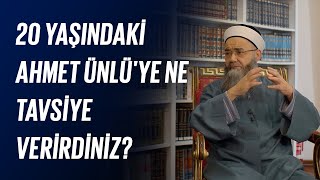 20 yaşındaki Ahmet ÜNLÜ'ye ne tavsiye verirdiniz?