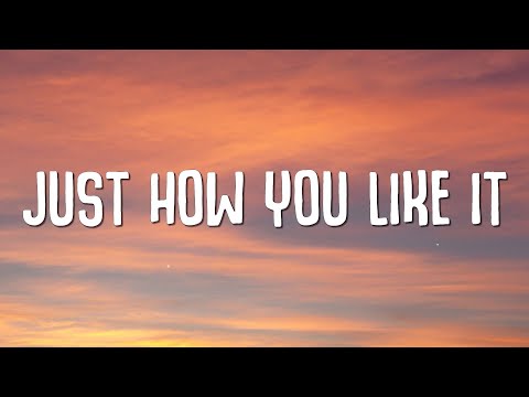Just How You Like It Lyrics
