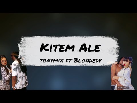 Tony Mix X Blondedy Ferdinand - Kitem Ale (Official Lyric Video)