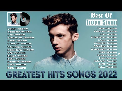 Troye Sivan Greatest Hits Full Album 2022 - Troye Sivan Best Songs Playlist 2022