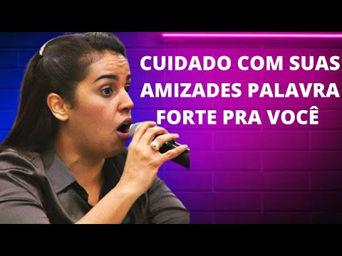 CUIDADO COM SUAS AMIZADES CAMILA BARROS PREGAÇÃO IMPACTANTE PRA VC