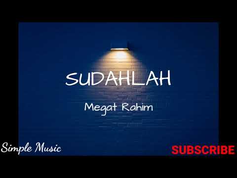Sudahlah - Megat rahim ft Chubb-E (lyrics)