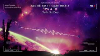 Said The Sky ft. Claire Ridgely - Show &amp; Tell (Syrin Bootleg) [HQ Free]