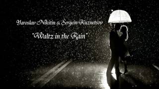Download lagu Waltz in the Rain by Yaroslav Nikitin & Sergein Kuznetsov mp3 Download lagu Waltz in the Rain by Yaroslav Nikitin & Sergein Kuznetsov mp3