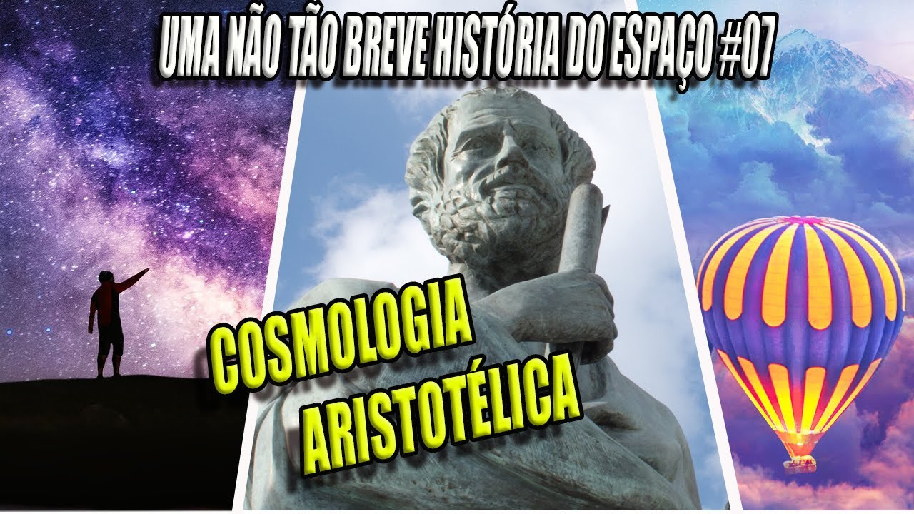 Sobre a Cosmologia Aristotélica | Uma Não Tão Breve História do Espaço.