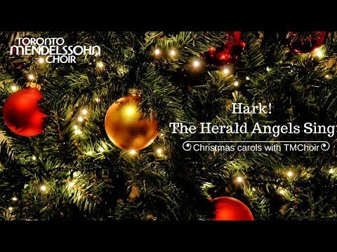 Hark! The Herald-Angels Sing | Toronto Mendelssohn Choir
