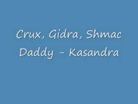 Crux,Gidra,Shmac Daddy - Kasandra