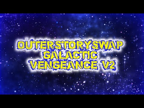 [OuterStorySwap] Galactic Vengence {V2}