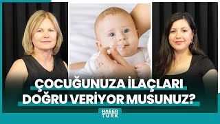 Çocuğunuza ilaçları doğru veriyor musunuz?