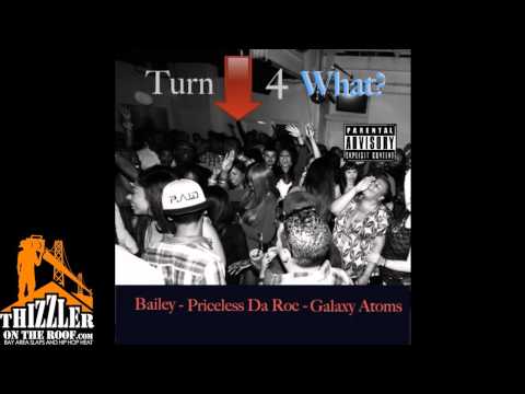 Bailey ft. Priceless Da Roc, Galaxy Atoms - Turn Down 4 For What [Thizzler.com]