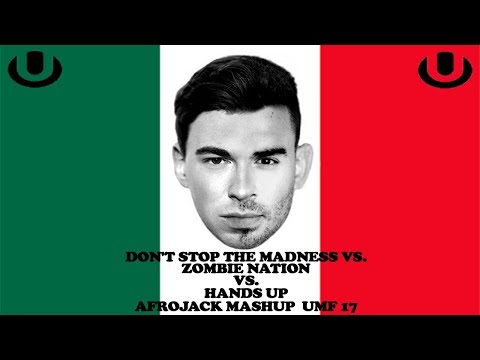 Don't Stop The Madness vs. Zombie Nation vs. Hands Up - (Afrojack Mashup UMF 17)