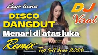 Download lagu DISCO DANGDUT LAWAS MENARI DIATAS LUKA REMIX TOP FULL BASS 2025  mp3