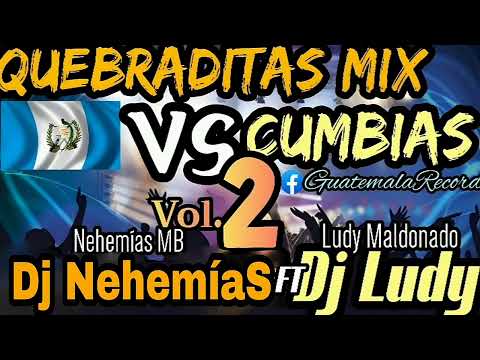 Quebraditas vs Cumbias Mix V0l.2 - @Dj_Nehemias ft. Dj Ludy - GuatemalaRecord
