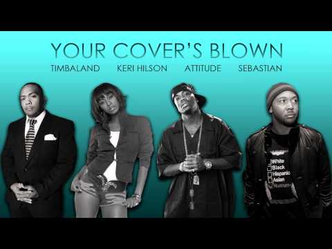 YOUR COVER'S BLOWN (Extended snipped 2012) - Timbaland feat. Keri Hilson & Attitude & Sebastian