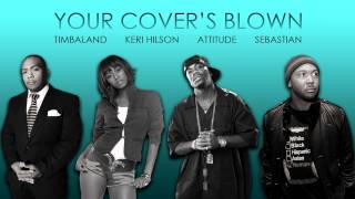 YOUR COVER&#39;S BLOWN (Extended snipped 2012) - Timbaland feat. Keri Hilson &amp; Attitude &amp; Sebastian