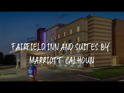 Fairfield Inn and Suites by Marriott Calhoun Review - Calhoun , United States of America