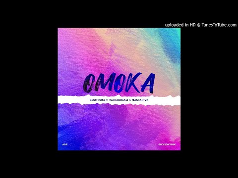 Boutross - Omoka feat Wakadinali & Mastar Vk ( Prod. By Dede ) ( Official Audio )